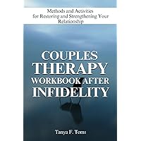 Couples Therapy Workbook After Infidelity: Methods and Activities for Restoring and Strengthening Your Relationship Couples Therapy Workbook After Infidelity: Methods and Activities for Restoring and Strengthening Your Relationship Paperback Kindle