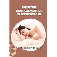 EFFECTIVE MANAGEMENT OF SLEEP DISORDER EFFECTIVE MANAGEMENT OF SLEEP DISORDER Kindle Paperback