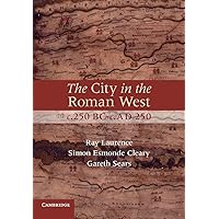 The City in the Roman West, c.250 BC–c.AD 250 The City in the Roman West, c.250 BC–c.AD 250 Paperback eTextbook Hardcover