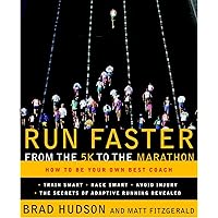Run Faster from the 5K to the Marathon: How to Be Your Own Best Coach Run Faster from the 5K to the Marathon: How to Be Your Own Best Coach Paperback Audible Audiobook Kindle Audio CD