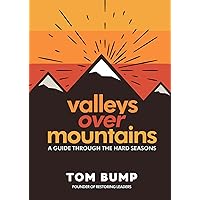 Valleys Over Mountains: A Guide Through The Hard Seasons Valleys Over Mountains: A Guide Through The Hard Seasons Kindle Paperback