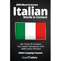 2000 Most Common Italian Words in Context: Get Fluent & Increase Your Italian Vocabulary with 2000 Italian Phrases (Italian Language Lessons)