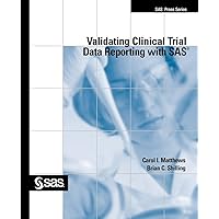 Validating Clinical Trial Data Reporting with SAS (SAS Press) Validating Clinical Trial Data Reporting with SAS (SAS Press) Paperback