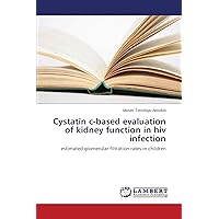 Cystatin c-based evaluation of kidney function in hiv infection: estimated glomerular filtration rates in children
