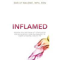 Inflamed: discover the root cause of inflammation and personalize a step-by-step plan to create a healthy, vibrant life Inflamed: discover the root cause of inflammation and personalize a step-by-step plan to create a healthy, vibrant life Paperback Kindle