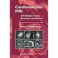 Cardiovascular MRI: 150 Multiple-Choice Questions and Answers (Contemporary Cardiology) Cardiovascular MRI: 150 Multiple-Choice Questions and Answers (Contemporary Cardiology) Paperback Kindle