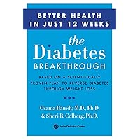 The Diabetes Breakthrough: Based on a Scientifically Proven Plan to Reverse Diabetes through Weight Loss The Diabetes Breakthrough: Based on a Scientifically Proven Plan to Reverse Diabetes through Weight Loss Paperback Kindle Hardcover