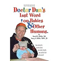 Dr. Dan's Last Word on Babies and Other Humans Dr. Dan's Last Word on Babies and Other Humans Paperback Kindle Hardcover