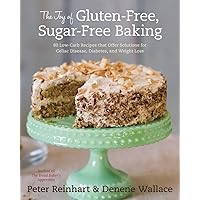 The Joy of Gluten-Free, Sugar-Free Baking: 80 Low-Carb Recipes that Offer Solutions for Celiac Disease, Diabetes, and Weight Loss The Joy of Gluten-Free, Sugar-Free Baking: 80 Low-Carb Recipes that Offer Solutions for Celiac Disease, Diabetes, and Weight Loss Hardcover Kindle