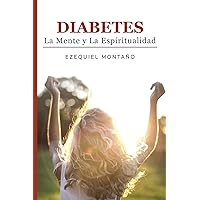 Diabetes: La Mente y La Espiritualidad (Kit de primeros auxilios para diabéticos) (Spanish Edition) Diabetes: La Mente y La Espiritualidad (Kit de primeros auxilios para diabéticos) (Spanish Edition) Paperback