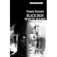 Frantz Fanon’s 'Black Skin, White Masks': New Interdisciplinary essays (Texts in Culture) Frantz Fanon’s 'Black Skin, White Masks': New Interdisciplinary essays (Texts in Culture) Paperback Hardcover