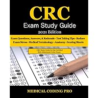 CRC Exam Study Guide - 2021 Edition: 150 Certified Risk Adjustment Coder Practice Exam Questions, Answers, and Rationale, Tips To Pass The Exam, Secrets To Reducing Exam Stress, and Scoring Sheets