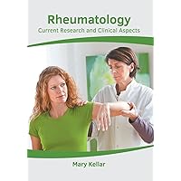 Rheumatology: Current Research and Clinical Aspects Rheumatology: Current Research and Clinical Aspects Hardcover