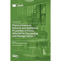 Physicochemical, Sensory and Nutritional Properties of Foods Affected by Processing and Storage Series II