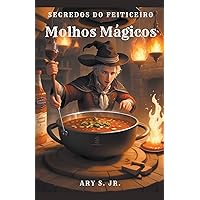 Molhos Mágicos: Segredos do Feiticeiro (Portuguese Edition)
