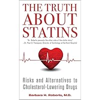 The Truth About Statins: Risks and Alternatives to Cholesterol-Lowering Drugs The Truth About Statins: Risks and Alternatives to Cholesterol-Lowering Drugs Mass Market Paperback Kindle Audible Audiobook Paperback