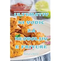 Ultimativni VodiČ Za Neodoljive Friture (Croatian Edition)