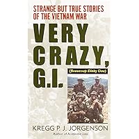 Very Crazy, G.I.!: Strange but True Stories of the Vietnam War Very Crazy, G.I.!: Strange but True Stories of the Vietnam War Mass Market Paperback Kindle Paperback