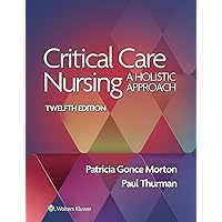 Critical Care Nursing: A Holistic Approach Critical Care Nursing: A Holistic Approach Paperback Kindle Hardcover