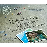 Tracking Trash: Flotsam, Jetsam, and the Science of Ocean Motion (Scientists in the Field) Tracking Trash: Flotsam, Jetsam, and the Science of Ocean Motion (Scientists in the Field) Paperback Kindle Hardcover