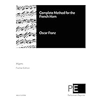 Complete Method for the French Horn Complete Method for the French Horn Paperback Leather Bound Mass Market Paperback
