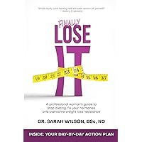 Finally Lose It: A professional woman's guide to stop dieting, fix your hormones and overcome weight loss resistance Finally Lose It: A professional woman's guide to stop dieting, fix your hormones and overcome weight loss resistance Paperback Kindle