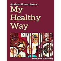 My Healthy Way: Food and Fitness planner