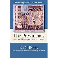 The Provincials: A Personal History of Jews in the South (With Photographs and a New Introduction by the Author) The Provincials: A Personal History of Jews in the South (With Photographs and a New Introduction by the Author) Paperback Kindle Hardcover