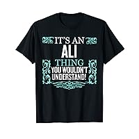 It's Ali Thing You Wouldn't Understand Funny Men Women T-Shirt
