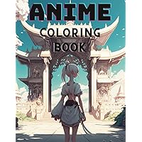 Anime Coloring Book: Kawaii Cute Anime Girls In This Adorable Japanese Anime Manga-Themed Coloring Pages.