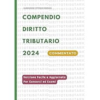 Compendio Diritto Tributario 2024: Versione Facile Aggiornata e Integrale per Concorsi Pubblici, Esame Avvocato Ed Esami Universitari (Italian Edition)