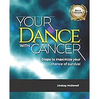 Your Dance with Cancer: Steps to Maximize Your Chance of Survival Your Dance with Cancer: Steps to Maximize Your Chance of Survival Paperback Kindle Audible Audiobook