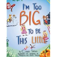 I'm Too Big To Be This Little I'm Too Big To Be This Little Hardcover Paperback
