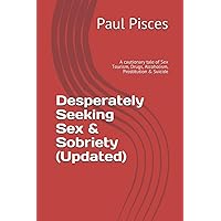Desperately Seeking Sex & Sobriety (Updated): A cautionary tale of Sex Tourism, Drugs, Alcoholism, Prostitution & Suicide