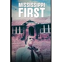 Mississippi First: The American Healthcare Crisis in Mississippi - What's Missing and Why it Matters Most Mississippi First: The American Healthcare Crisis in Mississippi - What's Missing and Why it Matters Most Paperback