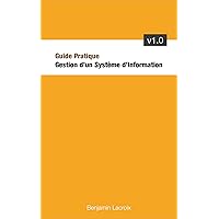 Gestion d'un système d'information - Guide Pratique (French Edition) Gestion d'un système d'information - Guide Pratique (French Edition) Kindle Paperback