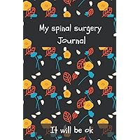 Spinal surgery notebook , journal . Scoliosis ,back surgery it will be ok .