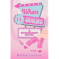 When It Burns (Springside) When It Burns (Springside) Paperback Kindle