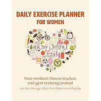 Daily exercise planner for women: Your workout fitness tracker, and gym training journal. See the change after this three-month plan