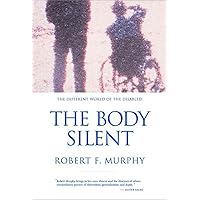 The Body Silent: The Different World of the Disabled The Body Silent: The Different World of the Disabled Paperback Hardcover