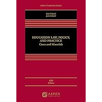 Education Law, Policy, and Practice: Cases and Materials (Aspen Casebook Series) Education Law, Policy, and Practice: Cases and Materials (Aspen Casebook Series) Kindle Hardcover