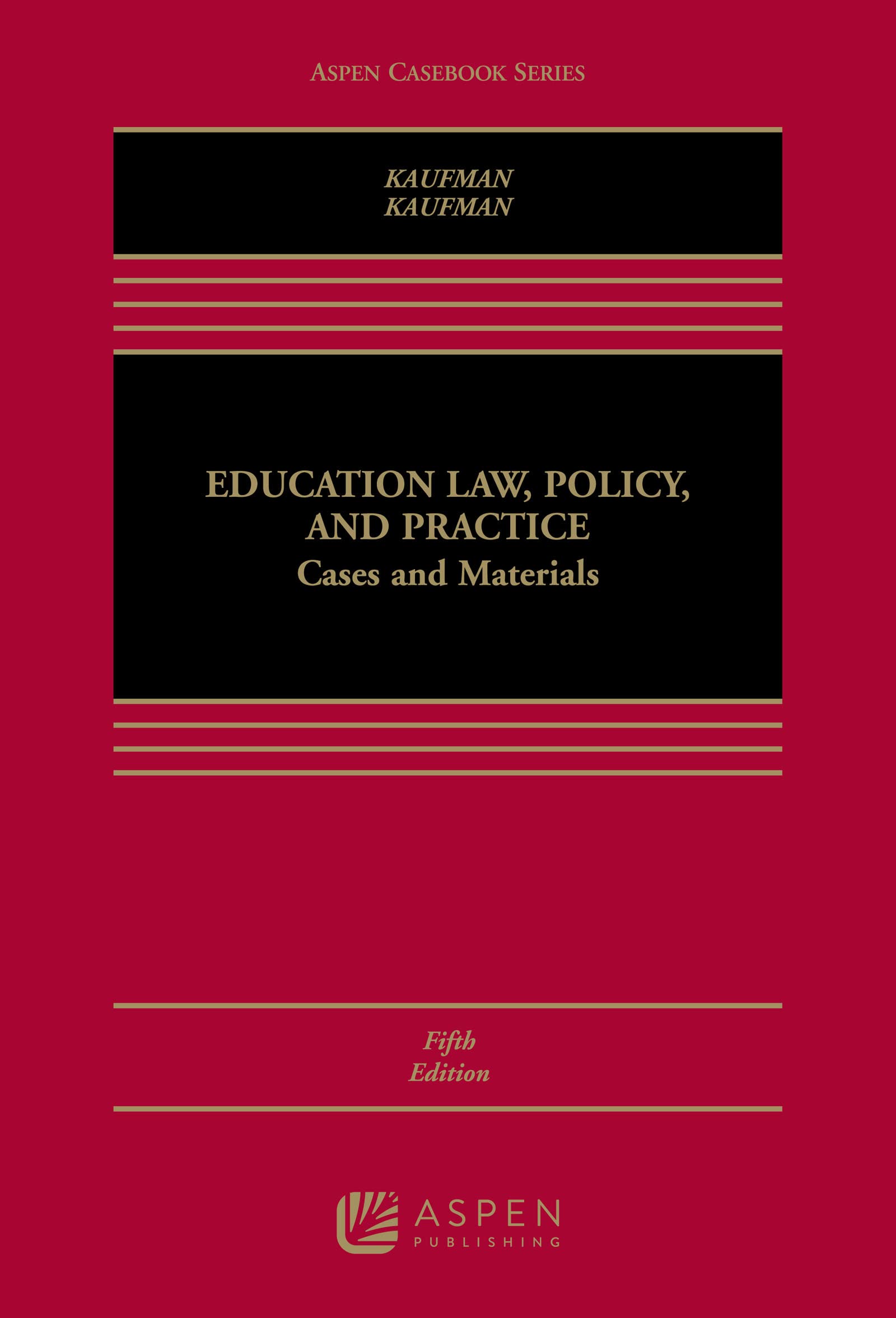 Education Law, Policy, and Practice: Cases and Materials (Aspen Casebook Series)