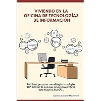 Viviendo en la oficina de Tecnología de Información (Spanish Edition) Viviendo en la oficina de Tecnología de Información (Spanish Edition) Paperback Kindle