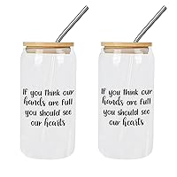 2 Pack Cute Glass Cups with Lids And Straws If You Think Our Hands Are Full You Should See Our Hearts Glass Cup Cup Mothers Day Gifts Cups Great For for Water Tea