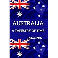 Australia: A Tapestry of Time Australia: A Tapestry of Time Kindle Paperback