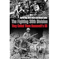 The Fighting 30th Division: They Called Them Roosevelt's SS The Fighting 30th Division: They Called Them Roosevelt's SS Paperback Kindle Hardcover