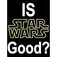 Is Star Wars Good?