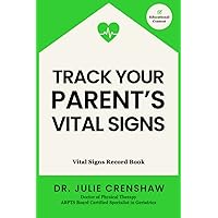 Track Your Parent's Vital Signs: Vital Signs Record Book Track Your Parent's Vital Signs: Vital Signs Record Book Paperback