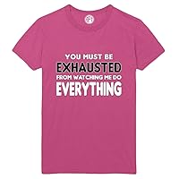You Must Be Exhausted from Watching Me Do Everything Funny Printed T-Shirt