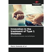 Innovation in the treatment of Type 1 Diabetes: More effective therapies, new technologies